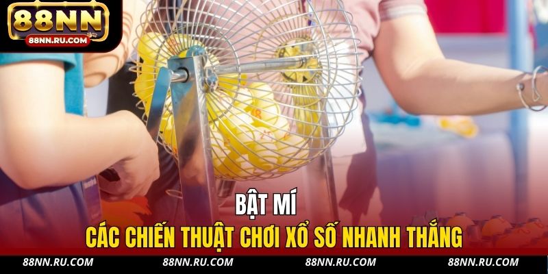 Bật mí các chiến thuật chơi xổ số nhanh thắng Bật mí các chiến thuật chơi xổ số nhanh thắng