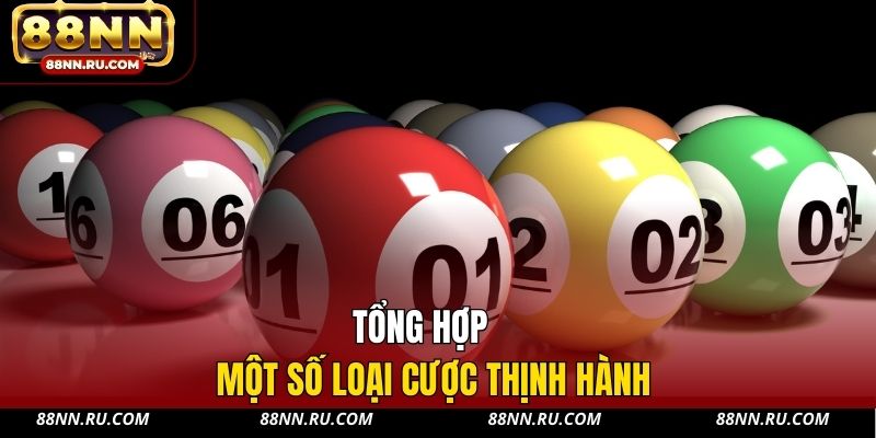 Tổng hợp một số loại cược thịnh hành Tổng hợp một số loại cược thịnh hành